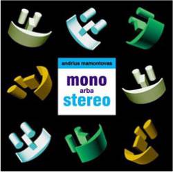 Andrius Mamontovas : Mono Arba Stereo